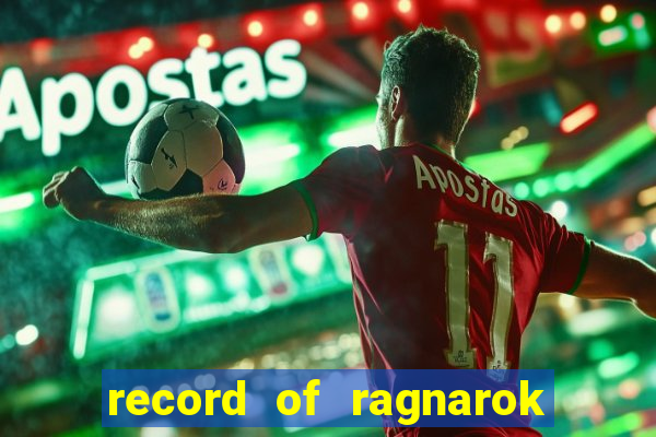 record of ragnarok 3 temporada assistir